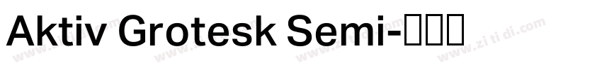 Aktiv Grotesk Semi字体转换 Aktiv Grotesk Semi字体转换